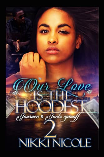 Imagen de archivo de Our Love Is The Hoodest 2: Journee & Juelz Spin-off a la venta por Irish Booksellers