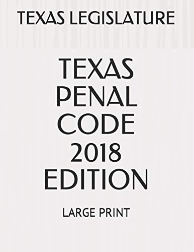 Stock image for Texas Penal Code 2018 Edition: Large Print for sale by ThriftBooks-Atlanta
