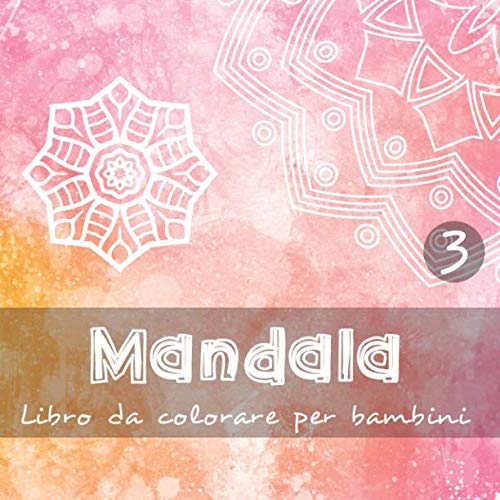 Stock image for Mandala - Libro da colorare per bambini 3: 40 bellissime immagini da colorare per i bambini di tutte le et I 3 diversi livelli di difficolt I Le pagine sono stampate solo da un lato for sale by Revaluation Books