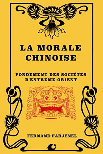 Stock image for La Morale Chinoise: Fondement des socits d'Extrme-Orient for sale by Revaluation Books