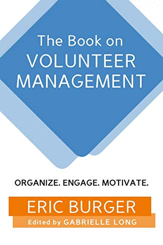 9781720159186: The Book on Volunteer Management: Organize. Engage. Motivate.
