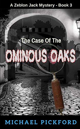 Stock image for The Case Of The Ominous Oaks: A Zeblon Jack Mystery Book 3 for sale by ThriftBooks-Dallas