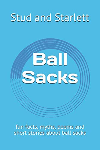Stock image for Ball Sacks: fun facts, myths, poems and short stories about ball sacks (Flushtome) for sale by ThriftBooks-Atlanta