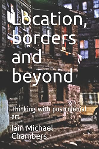 9781720190394: Location, borders and beyond: Thinking with postcolonial art