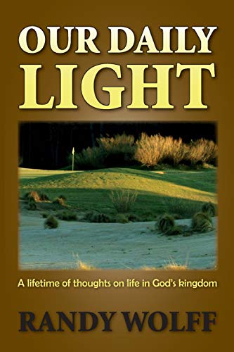 Beispielbild fr Our Daily Light: A Lifetime of Thoughts on Life in God's Kingdom zum Verkauf von ThriftBooks-Dallas