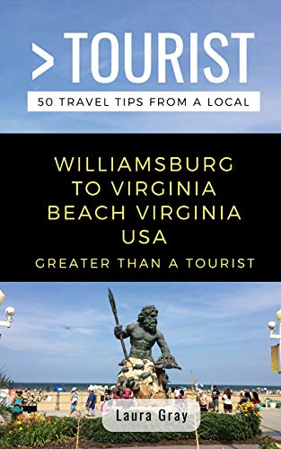 Imagen de archivo de Greater Than a Tourist Williamsburg To Virginia Beach USA: 50 Travel Tips from a Local (Greater Than a Tourist Virginia) a la venta por HPB-Ruby