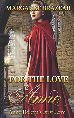 Stock image for For the Love of Anne: Anne Boleyn's First Love for sale by Once Upon A Time Books