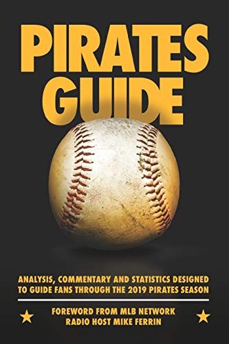 Stock image for PiratesGuide 2019: A field guide to the 2019 Pittsburgh Pirates for sale by Irish Booksellers