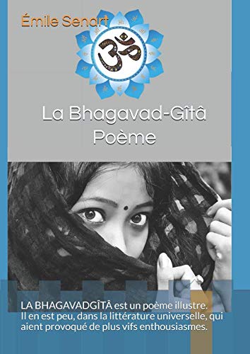 Beispielbild fr La Bhagavad-Gt - Pome: LA BHAGAVADGT est un pome illustre. Il en est peu, dans la littrature universelle, qui aient provoqu de plus vifs enthousiasmes. zum Verkauf von Revaluation Books