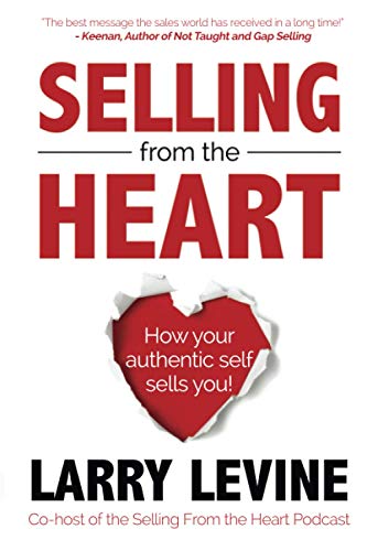 9781720220138: Selling From The Heart: How Your Authentic Self Sells You!
