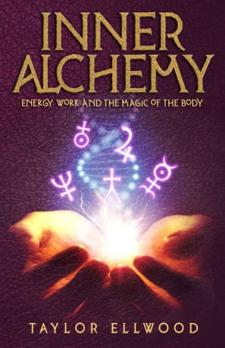 9781720222002: Inner Alchemy: Energy Work and the Magic of the Body: 1 (How Inner Alchemy Works)