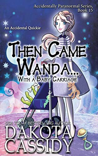 9781720223092: Then Came Wanda...With A Baby Carriage (The Accidentals)