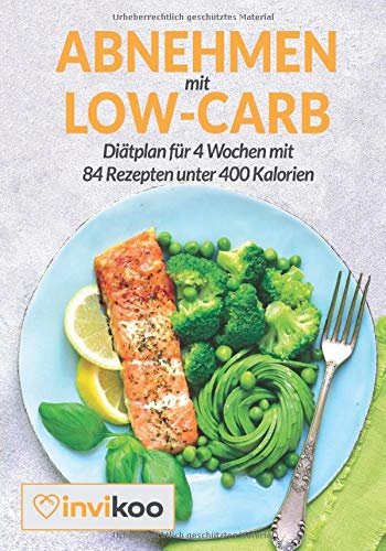Stock image for Abnehmen mit Low-Carb: Ditplan fr 4 Wochen mit 84 Rezepten unter 400 Kalorien for sale by Revaluation Books