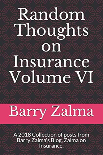 Stock image for Random Thoughts on Insurance Volume VI: A 2018 Collection of Posts from Barry Zalma's Blog, Zalma on Insurance. for sale by THE SAINT BOOKSTORE