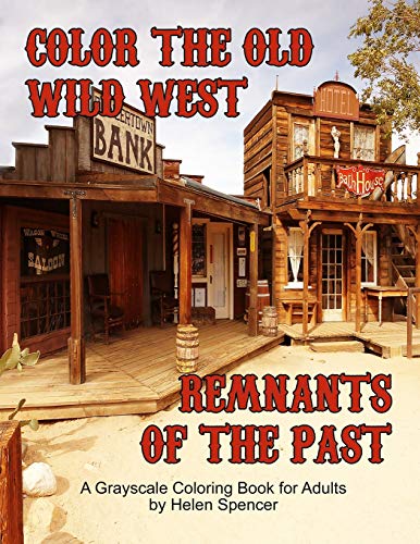Beispielbild fr Color the Old Wild West Remnants of the Past: Grayscale Coloring Book for Adults Featuring Ghost Towns, Cowboys, Rodeos, Vintage Wagons, Farming Tools zum Verkauf von ThriftBooks-Atlanta