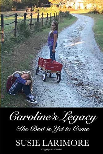Imagen de archivo de Caroline's Legacy: The Best is Yet to Come a la venta por ThriftBooks-Atlanta