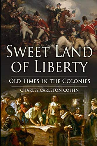 Imagen de archivo de Sweet Land of Liberty: Old Times in the Colonies a la venta por ThriftBooks-Atlanta