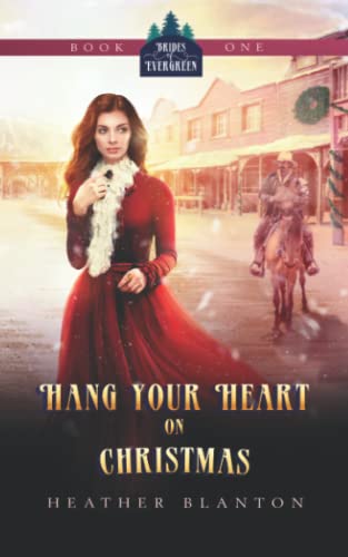 9781720268345: Hang Your Heart on Christmas: A Historical Western Christian Romance: 1 (The Brides of Evergreen)