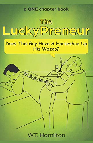 Stock image for The Luckypreneur: Does This Guy Have a Horseshoe Up His Wazoo? for sale by PBShop.store US