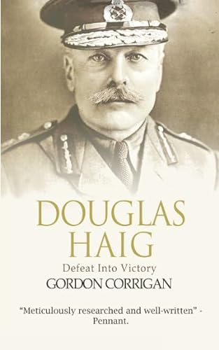 Stock image for Douglas Haig: Defeat Into Victory (Great WW1 Commanders) for sale by ThriftBooks-Atlanta