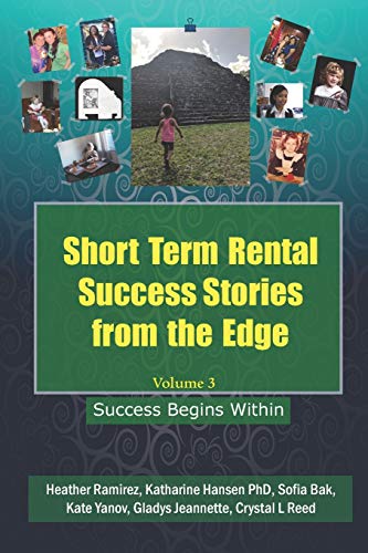 Stock image for Short Term Rental Success Stories from the Edge, Volume 3: Success Begins Within for sale by ThriftBooks-Atlanta