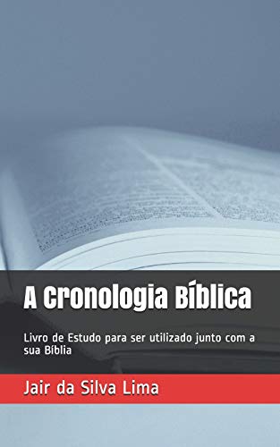 9781720283898: A Cronologia Bíblica: Livro de Estudo para ser utilizado junto com a sua Bíblia