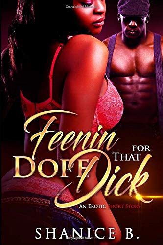 9781720289357: Feenin' For That Dope Dick: An Erotic Short Story