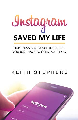 Stock image for Instagram Saved My Life: Happiness is at your fingertips, you just have to open your eyes. for sale by SecondSale