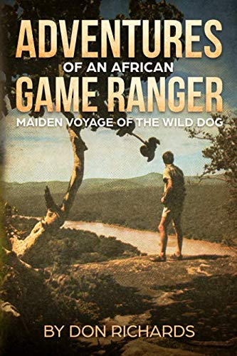 Stock image for Adventures of an African Game Ranger: Maiden Voyage of the Wild Dog for sale by ThriftBooks-Dallas
