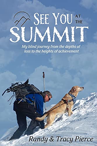 Imagen de archivo de See You at the Summit: My Blind Journey from the Depths of Loss to the Heights of Achievement a la venta por SecondSale