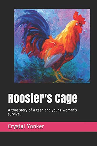Beispielbild fr Rooster's Cage: A true story of a teen and young woman's survival. zum Verkauf von Lucky's Textbooks