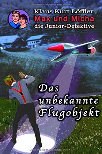 Stock image for Das unbekannte Flugobjekt: Max und Micha, die Junior-Detektive: Volume 2 (Max und Micha, die Junior-Detektive vom Wolfgangsee) for sale by Revaluation Books