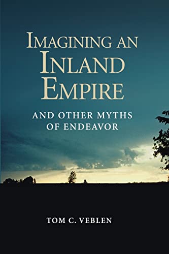 Imagen de archivo de Imagining an Inland Empire: And Other Myths of Endeavor a la venta por Wonder Book