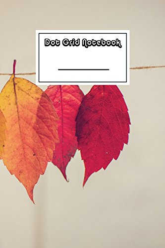 Stock image for Dot Grid Notebook: Colorful Autumn Leaves Notebook | Beautiful 100-Page Dotted Bullet Work Book to Write in | Stylish 6 X 9 Dot Journal (Cool Notebooks) for sale by Ergodebooks
