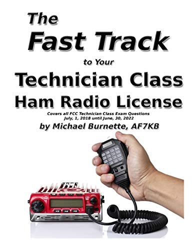 Imagen de archivo de The Fast Track to Your Technician Class Ham Radio License: Covers all FCC Technician Class Exam Questions July 1, 2018 until June 30, 2022 (Fast Track Ham License Series) a la venta por HPB-Ruby
