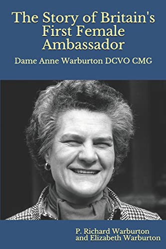 Beispielbild fr The Story of Britain's First Female Ambassador: Dame Anne Warburton DCVO CMG (Colour Edition) zum Verkauf von Lucky's Textbooks