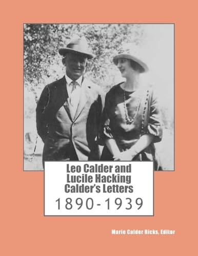 Stock image for Leo Calder and Lucile Hacking Calder's Letters: 1890-1939 for sale by THE SAINT BOOKSTORE