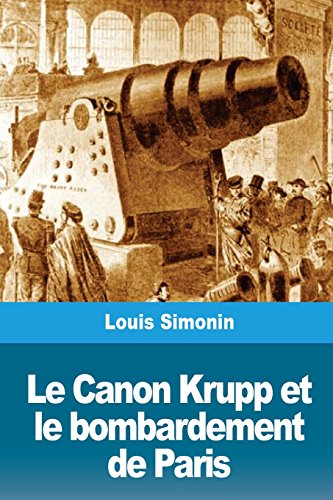 Stock image for Le Canon Krupp et le bombardement de Paris (French Edition) for sale by Lucky's Textbooks