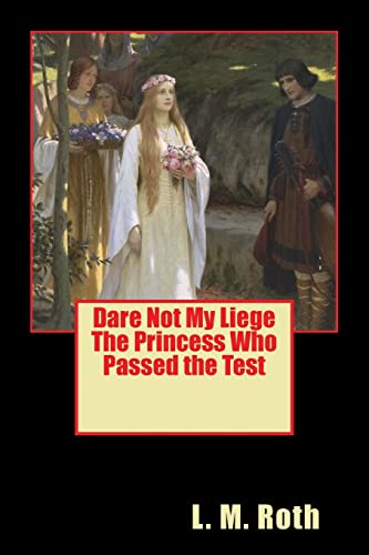 Imagen de archivo de Dare Not My Liege The Princess Who Passed the Test a la venta por Lucky's Textbooks