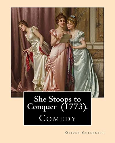 Stock image for She Stoops to Conquer (1773). By: Oliver Goldsmith: She Stoops to Conquer is a comedy by the Anglo-Irish author Oliver Goldsmith, first performed in London in 1773. for sale by Lucky's Textbooks