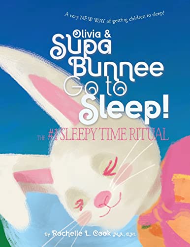 Beispielbild fr Olivia & Supa Bunnee Go to Sleep: The #1 Sleepytime Ritual zum Verkauf von THE SAINT BOOKSTORE