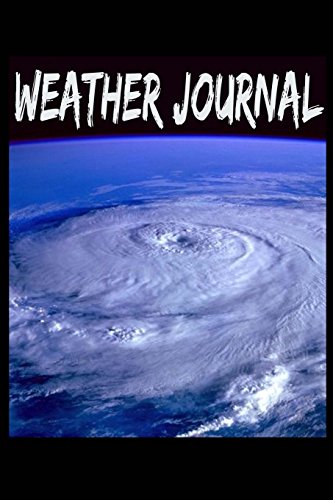 9781720425472: Weather Journal: Weather Geeks Ultimate Journal 6x9 fun journal diary for weather lovers