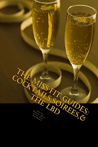 Stock image for The Miss-Fit Guides:: Cocktails, Soirees & The LBD for sale by Lucky's Textbooks