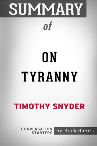 9781720429296: Summary of On Tyranny by Timothy Snyder: Conversation Starters