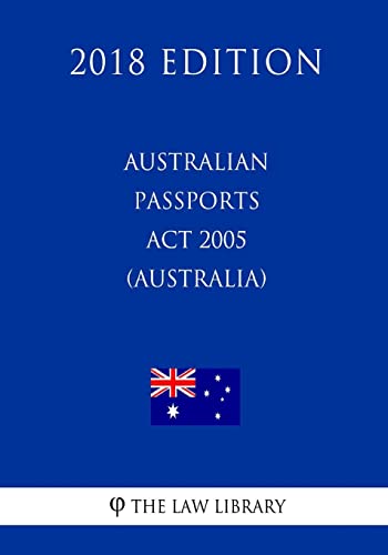 Beispielbild fr Australian Passports Act 2005 (Australia) (2018 Edition) zum Verkauf von THE SAINT BOOKSTORE