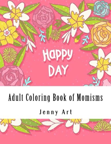 Stock image for Adult Coloring Book of Momisms: Hilarious Coloring Book for a Mother, Daughter, Moms or New Moms for sale by Revaluation Books