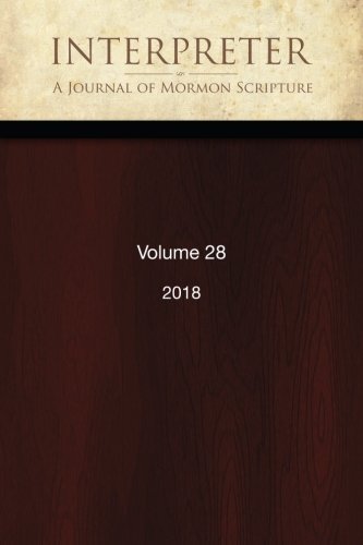 9781720468264: Interpreter: A Journal of Mormon Scripture, Volume 28 (2018)