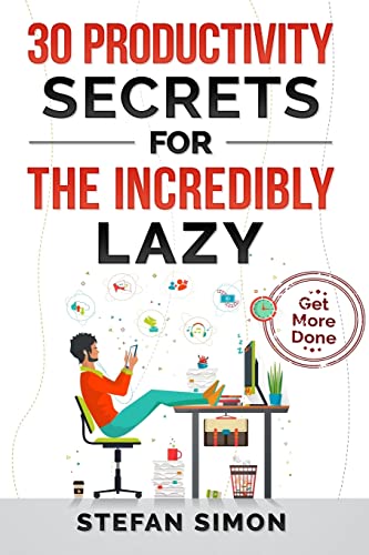 Stock image for 30 Productivity Secrets For The Incredibly Lazy: Get More Done for sale by Lucky's Textbooks