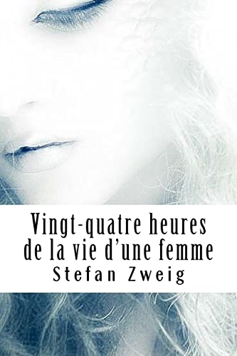 9781720486077: Vingt-quatre heures de la vie d’une femme