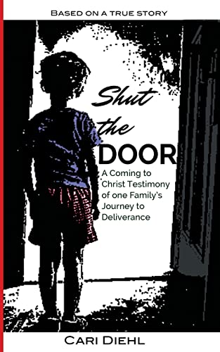 Beispielbild fr Shut the Door: A Coming to Christ Testimony of One Family's Journey to Deliverance zum Verkauf von THE SAINT BOOKSTORE